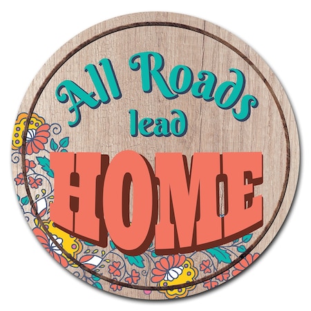Signmission All Roads Lead Home Circle Vinyl Laminated Decal D-48-CIR-All roads lead home